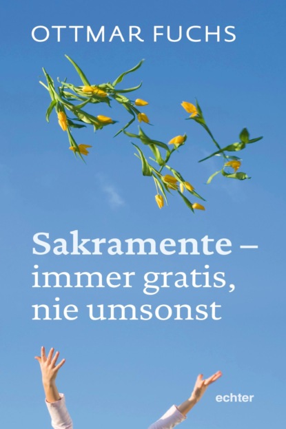 Скачать книгу Sakramente - immer gratis, nie umsonst