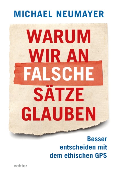 Скачать книгу Warum wir an falsche Sätze glauben