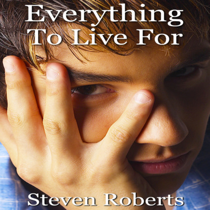 Скачать книгу Everything To Live For (Unabridged)