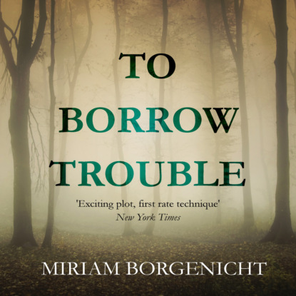 Скачать книгу To Borrow Trouble (Unabridged)