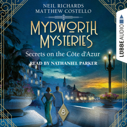 Скачать книгу Secrets on the Cote d'Azur - Mydworth Mysteries - A Cosy Historical Mystery Series, Episode 8 (Unabridged)