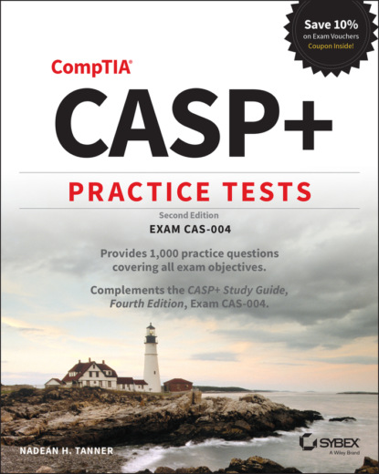 Скачать книгу CASP+ CompTIA Advanced Security Practitioner Practice Tests