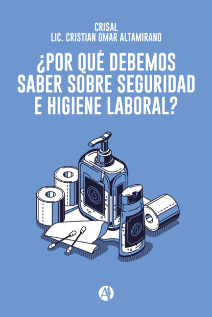Скачать книгу ¿Por qué debemos saber sobre Seguridad e Higiene Laboral?