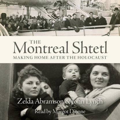 Скачать книгу The Montreal Shtetl - Making a Home after the Holocaust (Unabridged)