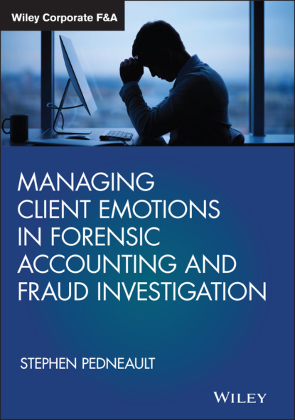 Скачать книгу Managing Client Emotions in Forensic Accounting and Fraud Investigation