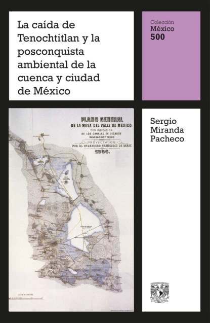 Скачать книгу La caída de Tenochtitlan y la posconquista ambiental de la cuenca y ciudad de México