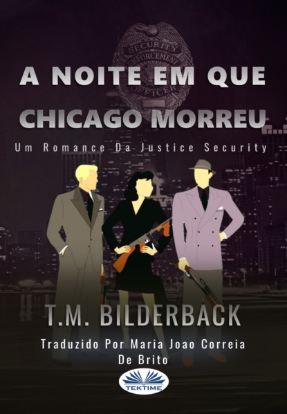 Скачать книгу A Noite Em Que Chicago Morreu - Um Romance Da Justice Security