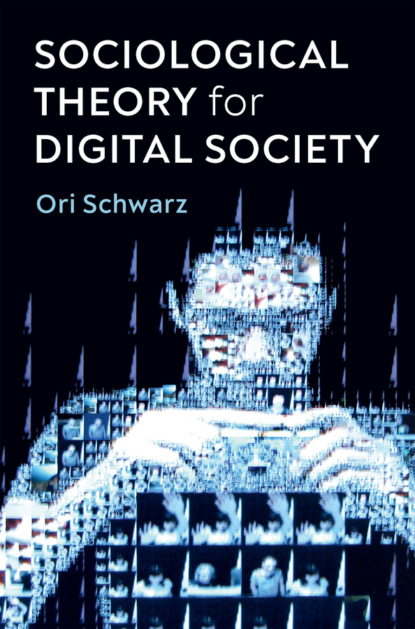 Скачать книгу Sociological Theory for Digital Society