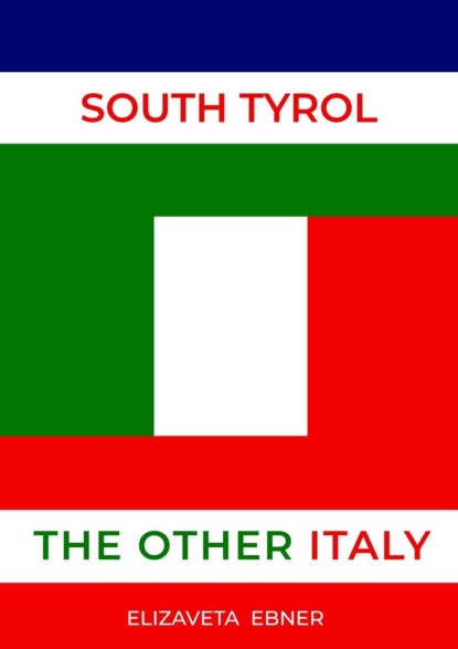 Скачать книгу South Tyrol. The Other Italy