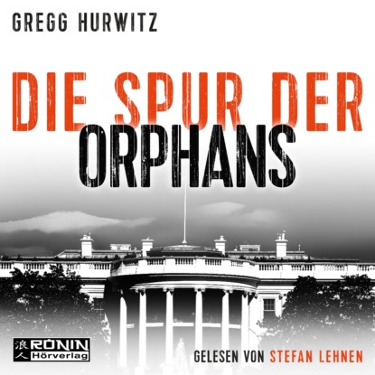 Скачать книгу Die Spur der Orphans - Orphan X, Band 4 (ungekürzt)