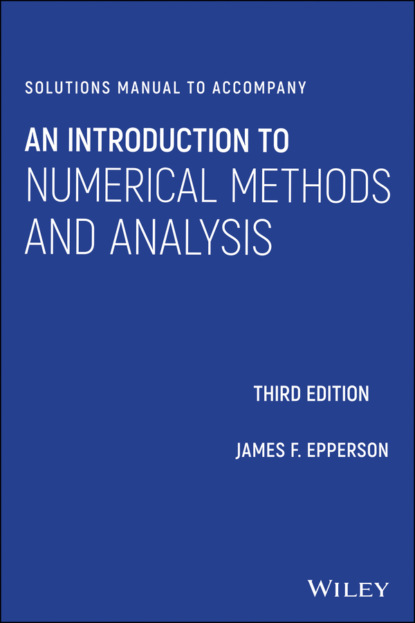 Скачать книгу Solutions Manual to accompany An Introduction to Numerical Methods and Analysis