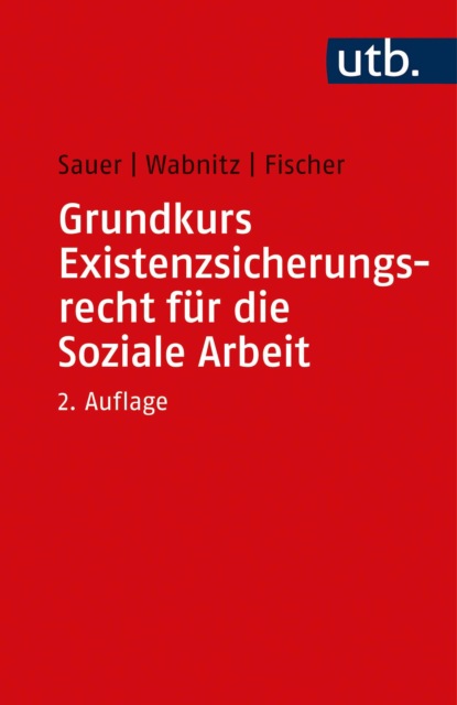 Скачать книгу Grundkurs Existenzsicherungsrecht für die Soziale Arbeit