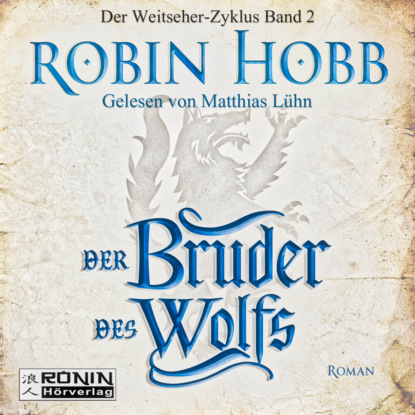 Скачать книгу Der Bruder des Wolfs - Die Chronik der Weitseher 2 (Ungekürzt)