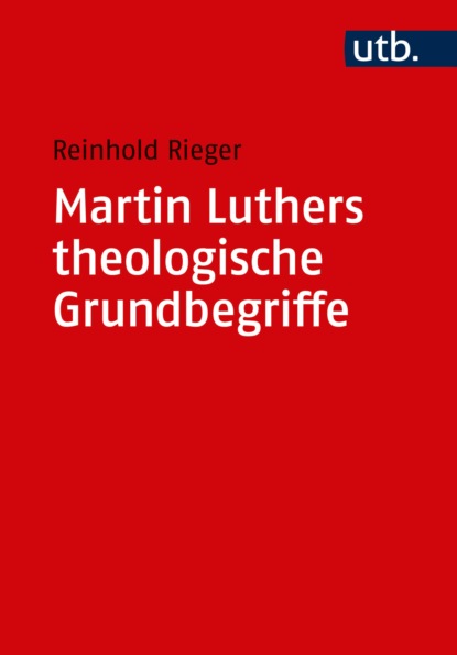 Скачать книгу Martin Luthers theologische Grundbegriffe