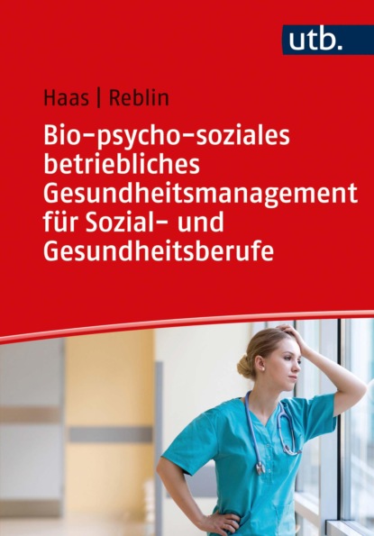 Скачать книгу Bio-psycho-soziales betriebliches Gesundheitsmanagement für Sozial- und Gesundheitsberufe