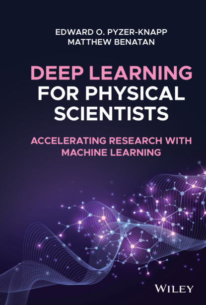 Скачать книгу Deep Learning for Physical Scientists