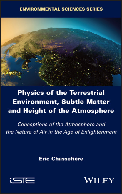 Скачать книгу Physics of the Terrestrial Environment, Subtle Matter and Height of the Atmosphere