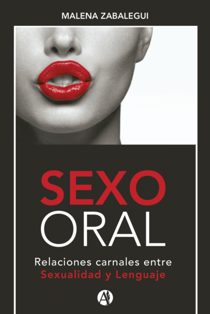 Скачать книгу SEXO ORAL, Relaciones carnales entre Sexualidad y Lenguaje