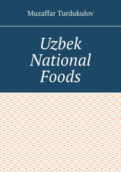 Скачать книгу Uzbek National Foods