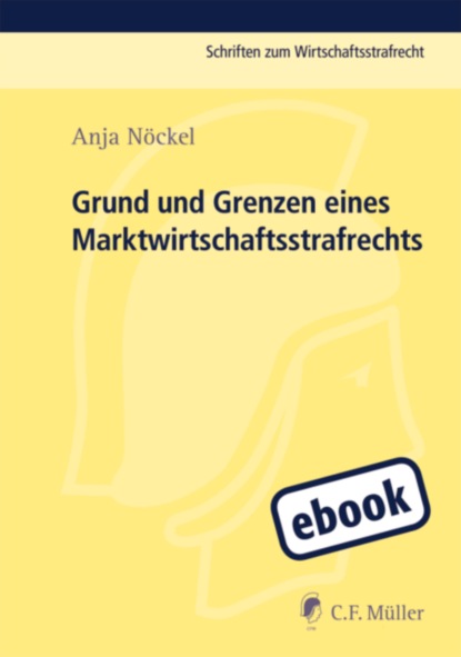 Скачать книгу Grund und Grenzen eines Marktwirtschaftsstrafrechts