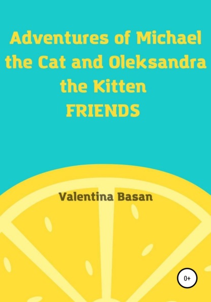 Adventures of Michael the Cat and Oleksandra the Kitten. Friends