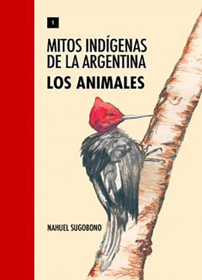Скачать книгу Mitos Indígenas de la Argentina. Los animales