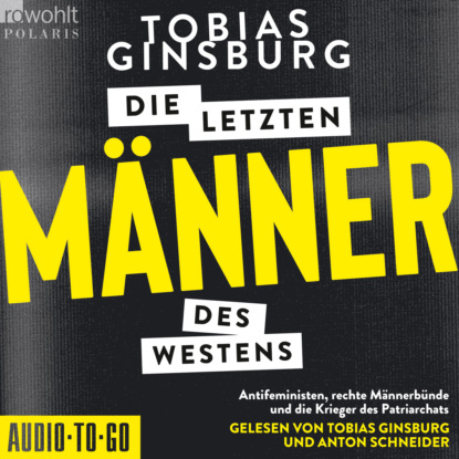 Скачать книгу Die letzten Männer des Westens - Antifeministen, rechte Männerbünde und die Krieger des Patriarchats (ungekürzt)