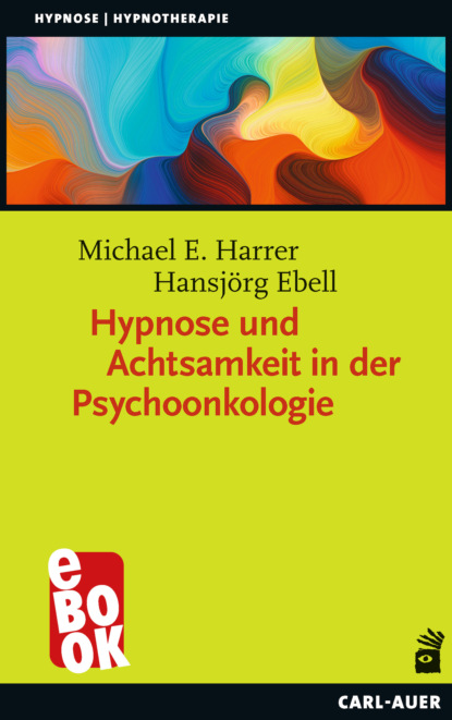 Скачать книгу Hypnose und Achtsamkeit in der Psychoonkologie