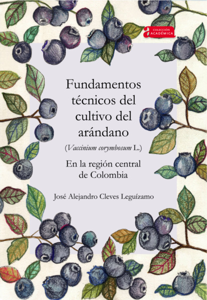 Скачать книгу Fundamentos técnicos del cultivo del arándano (Vaccinium corymbosum L.) en la región central de Colombia