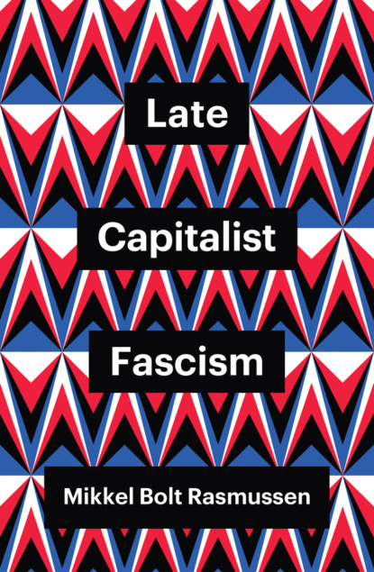 Скачать книгу Late Capitalist Fascism