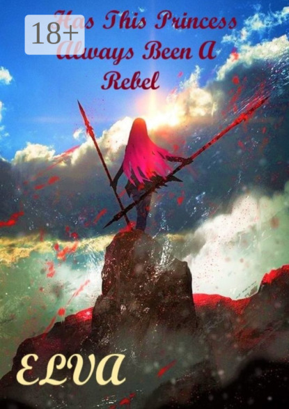 Скачать книгу Has This Princess Always Been a Rebel?