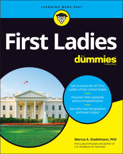 Скачать книгу First Ladies For Dummies