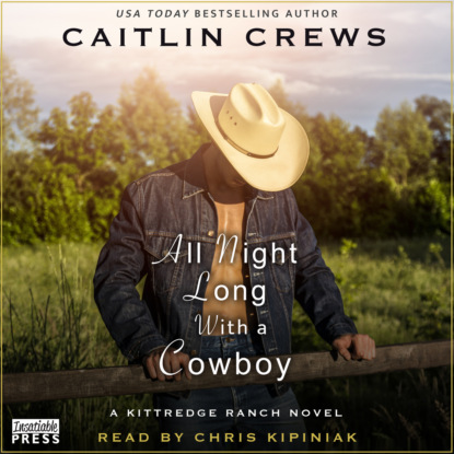 Скачать книгу All Night Long with a Cowboy - Kittredge Ranch, Book 2 (Unabridged)