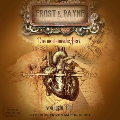 Скачать книгу Das mechanische Herz - Frost & Payne, Band 12 (ungekürzt)