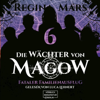 Скачать книгу Fataler Familienausflug - Die Wächter von Magow, Band 6 (ungekürzt)