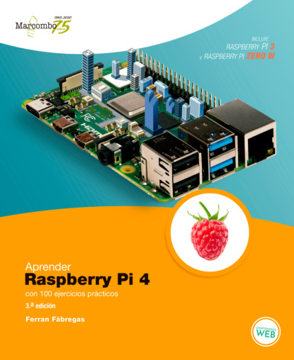 Скачать книгу Aprender Raspberry Pi 4 con 100 ejercicios prácticos