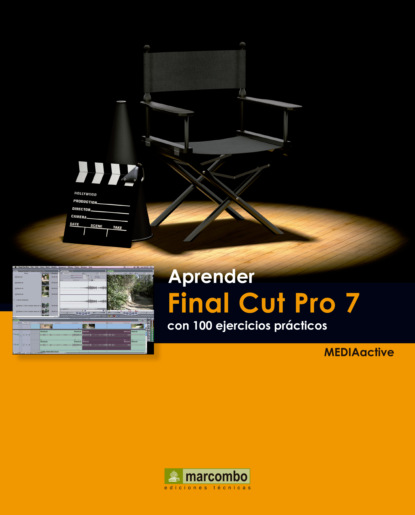 Скачать книгу Aprender Final Cut Pro 7 con 100 ejercicios prácticos