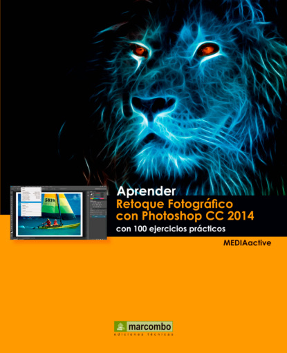 Скачать книгу Aprender Retoque Fotográfico con Photoshop CC 2014 con 100 ejercicios prácticos