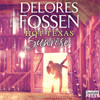 Скачать книгу Hot Texas Sunrise - A Coldwater Texas Novel, Book 2 (Unabridged)