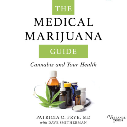 Скачать книгу The Medical Marijuana Guide - Cannabis and Your Health (Unabridged)