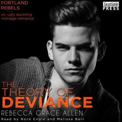 Скачать книгу The Theory of Deviance - The Portland Rebels, Book 3 (Unabridged)