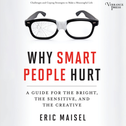 Скачать книгу Why Smart People Hurt - A Guide for the Bright, the Sensitive, and the Creative (Unabridged)