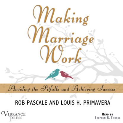 Скачать книгу Making Marriage Work - Avoiding the Pitfalls and Achieving Success (Unabridged)