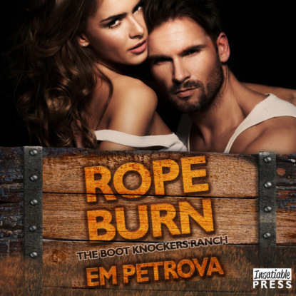 Скачать книгу Rope Burn - The Boot Knockers Ranch, Book 5 (Unabridged)