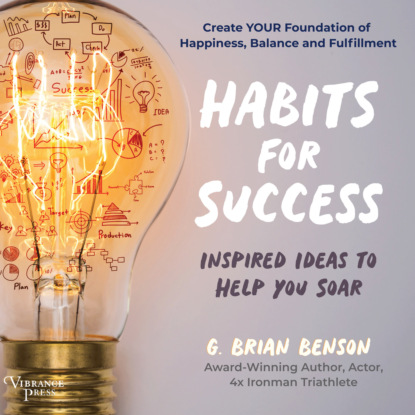 Скачать книгу Habits for Success - Inspired Ideas to Help You Soar (Unabridged)