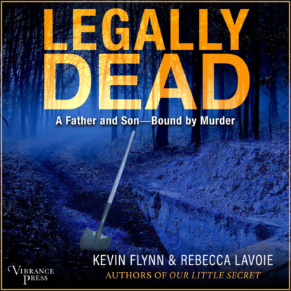 Скачать книгу Legally Dead - A Father and Son Bound by Murder (Unabridged)