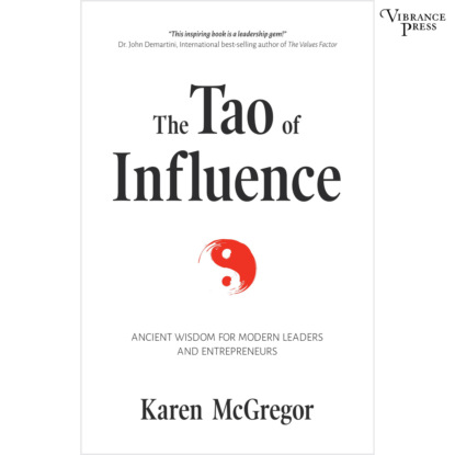 Скачать книгу The Tao of Influence - Ancient Wisdom for Modern Leaders and Entrepreneurs (Unabridged)