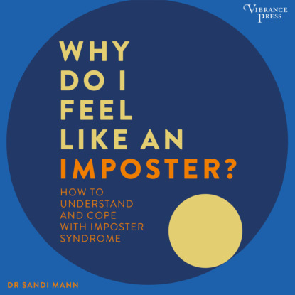 Скачать книгу Why Do I Feel Like an Imposter? - How to Understand and Cope with Imposter Syndrome (Unabridged)