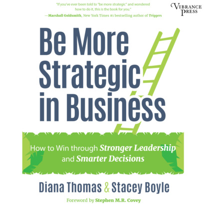 Скачать книгу Be More Strategic in Business - How to Win Through Stronger Leadership and Smarter Decisions (Unabridged)