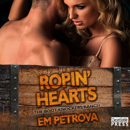 Скачать книгу Ropin' Hearts - The Boot Knockers Ranch - The Boot Knockers Ranch Book 4, Book 4 (Unabridged)